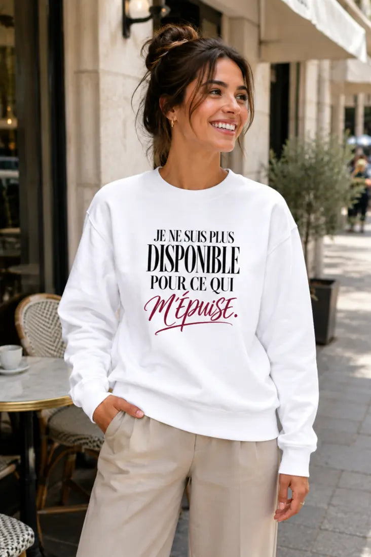 Femme portant un sweat Je ne suis plus disponible pour ce qui m’épuise